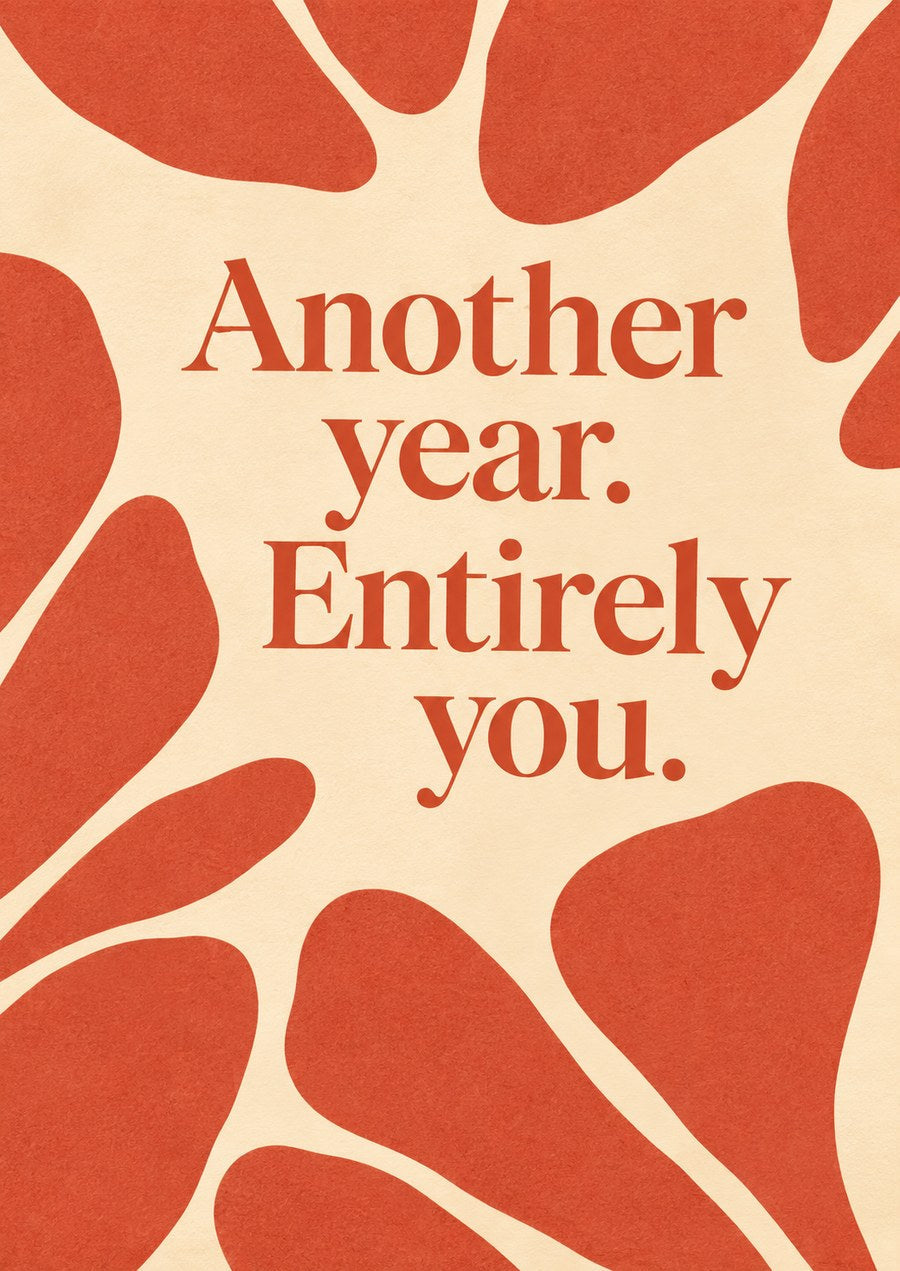Birthday Muse card front: Another year. Entirely you.
